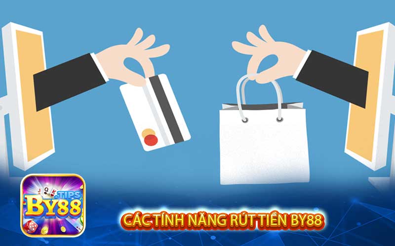 Các Tính Năng Rút Tiền By88