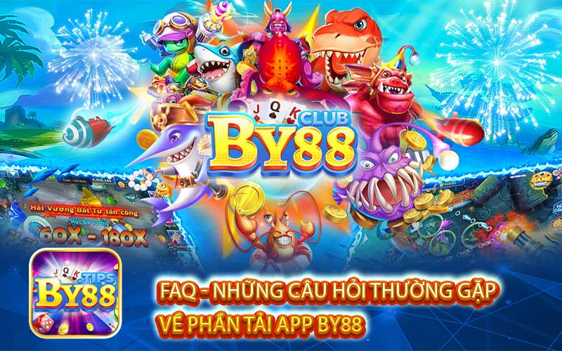 Faq - Những Câu Hỏi Thường Gặp 
Về Phần Tải App By88